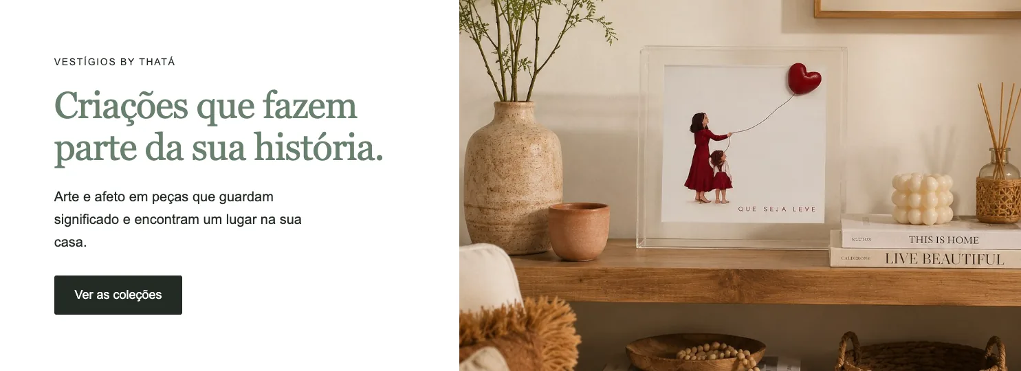 Criações que fazem parte da sua história. Arte e afeto em peças que guardam significado e encontram um lugar na sua casa.